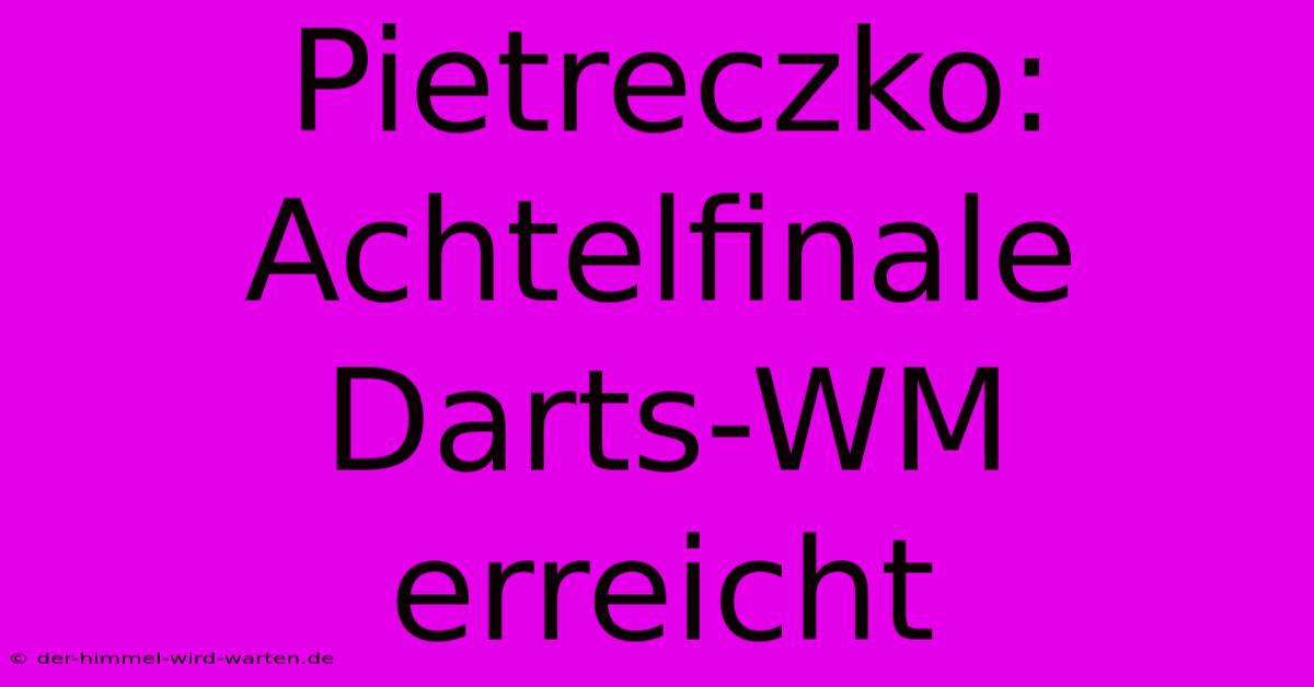 Pietreczko: Achtelfinale Darts-WM Erreicht