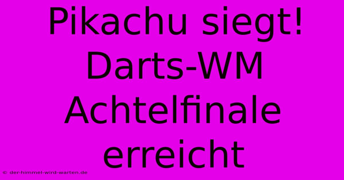 Pikachu Siegt! Darts-WM Achtelfinale Erreicht