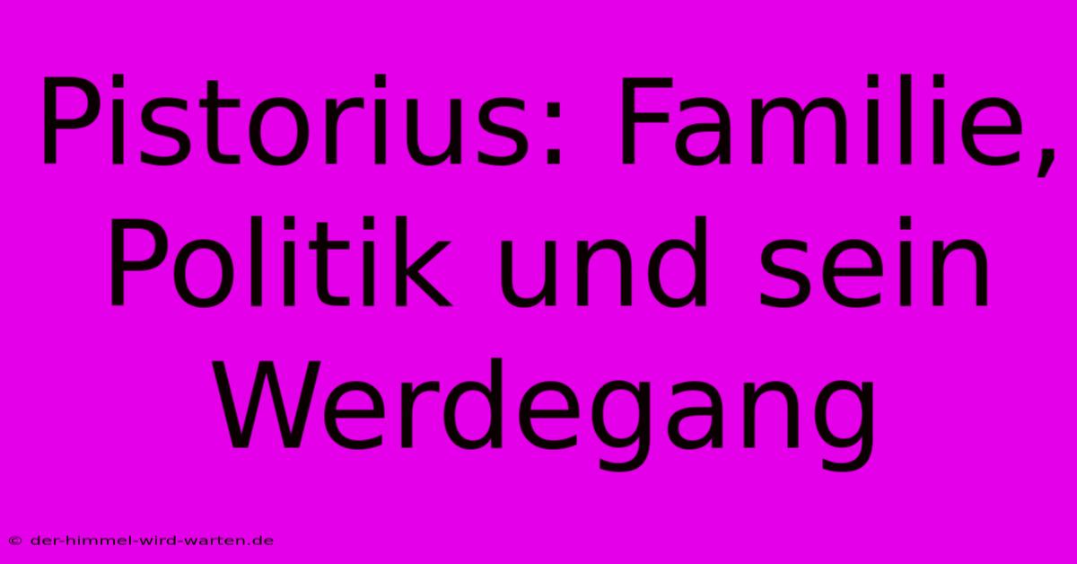 Pistorius: Familie, Politik Und Sein Werdegang