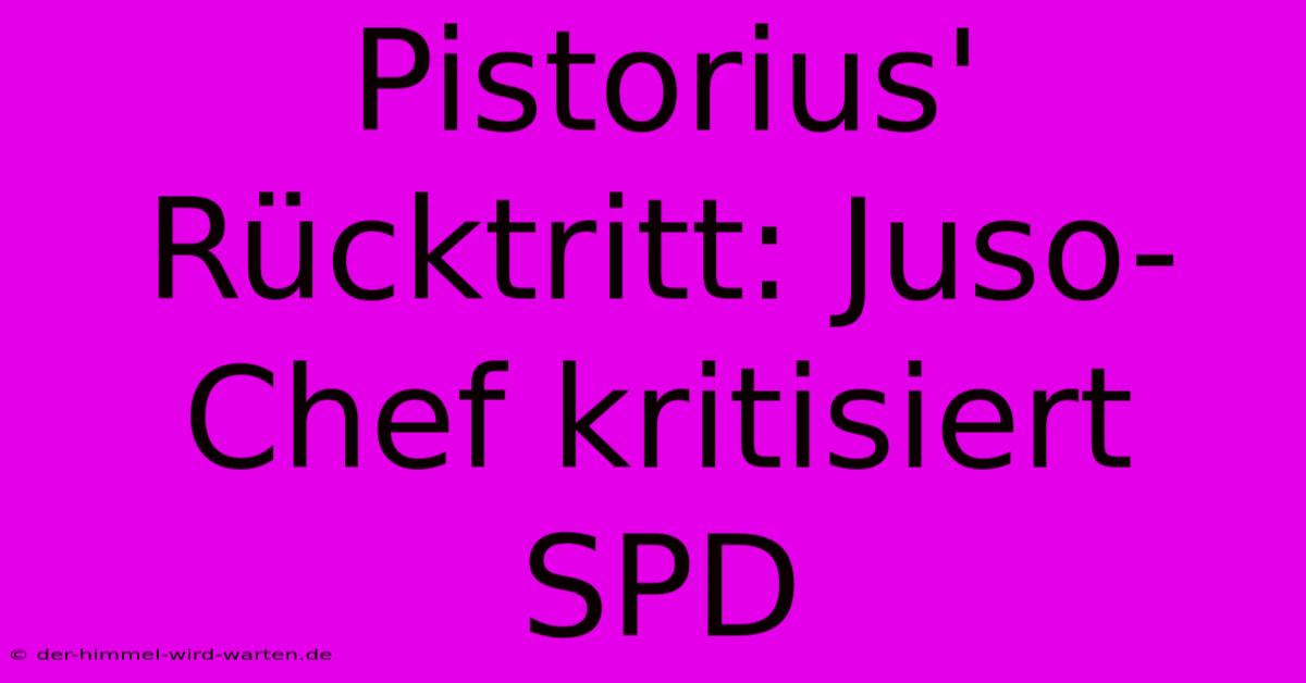 Pistorius' Rücktritt: Juso-Chef Kritisiert SPD