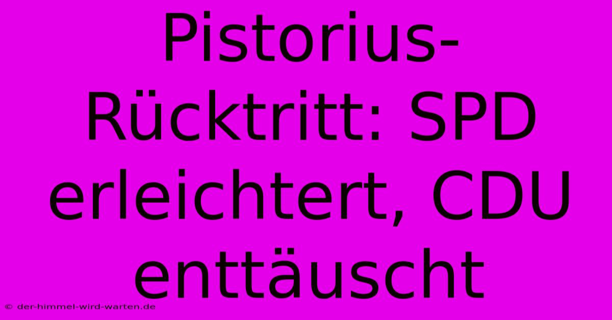 Pistorius-Rücktritt: SPD Erleichtert, CDU Enttäuscht