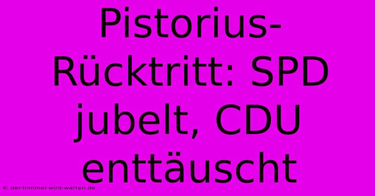 Pistorius-Rücktritt: SPD Jubelt, CDU Enttäuscht