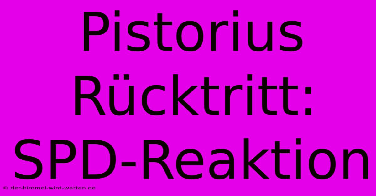 Pistorius Rücktritt: SPD-Reaktion