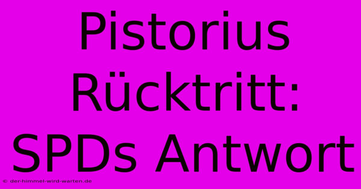 Pistorius Rücktritt: SPDs Antwort