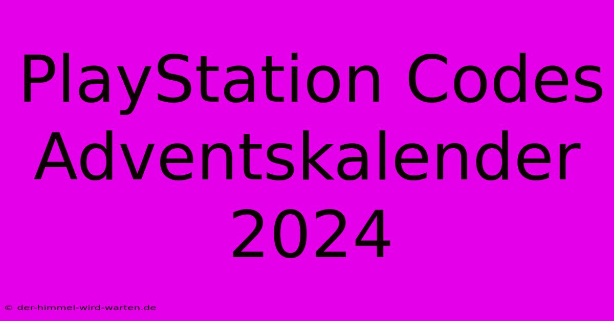 PlayStation Codes Adventskalender 2024