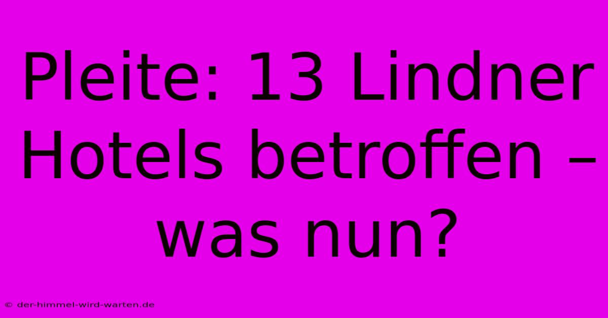 Pleite: 13 Lindner Hotels Betroffen – Was Nun?