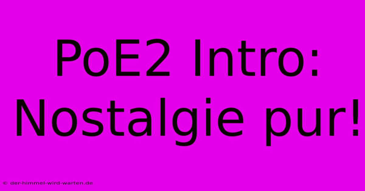 PoE2 Intro: Nostalgie Pur!