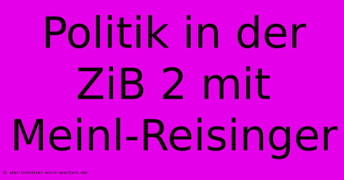 Politik In Der ZiB 2 Mit Meinl-Reisinger