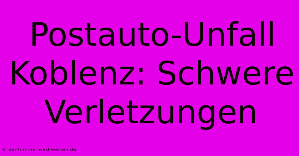 Postauto-Unfall Koblenz: Schwere Verletzungen