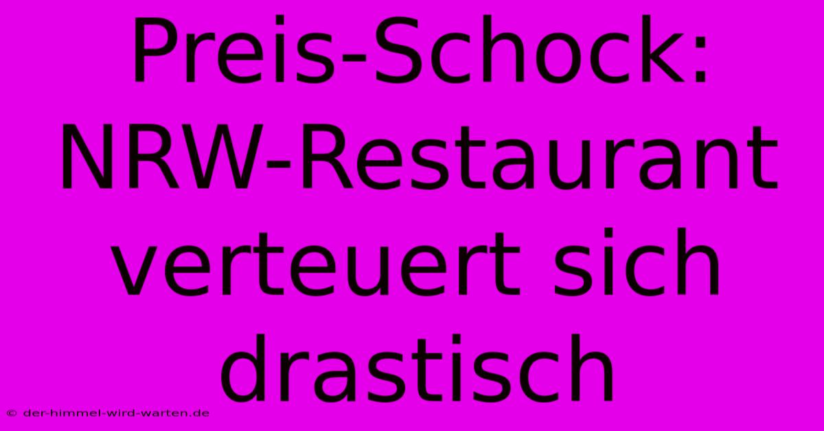 Preis-Schock: NRW-Restaurant Verteuert Sich Drastisch