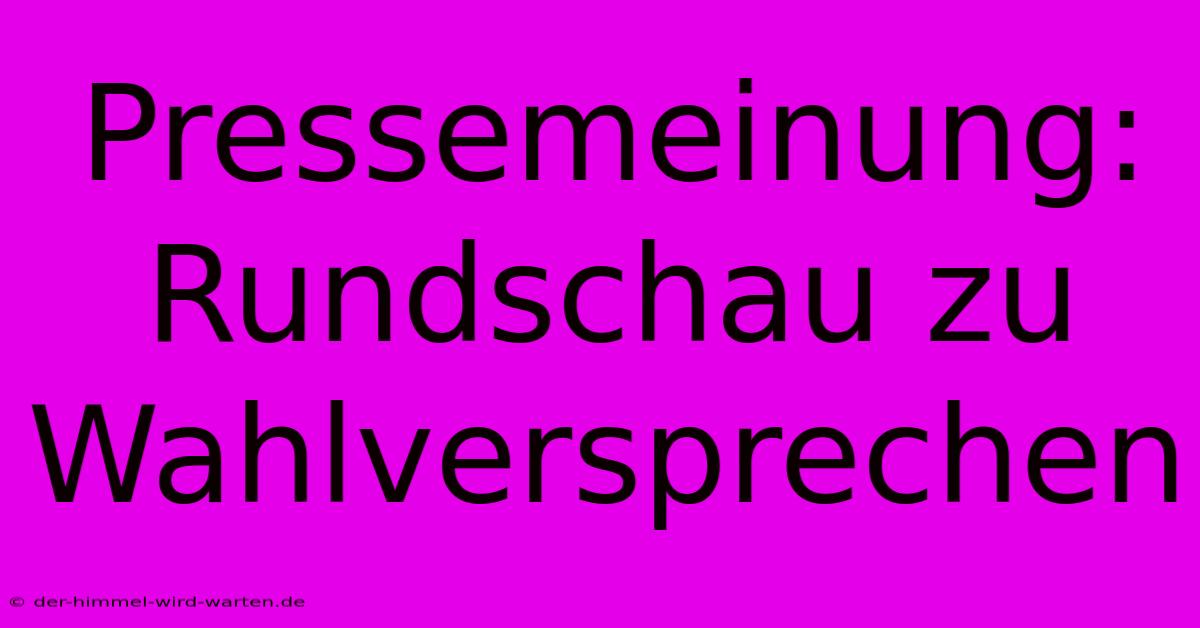 Pressemeinung: Rundschau Zu Wahlversprechen