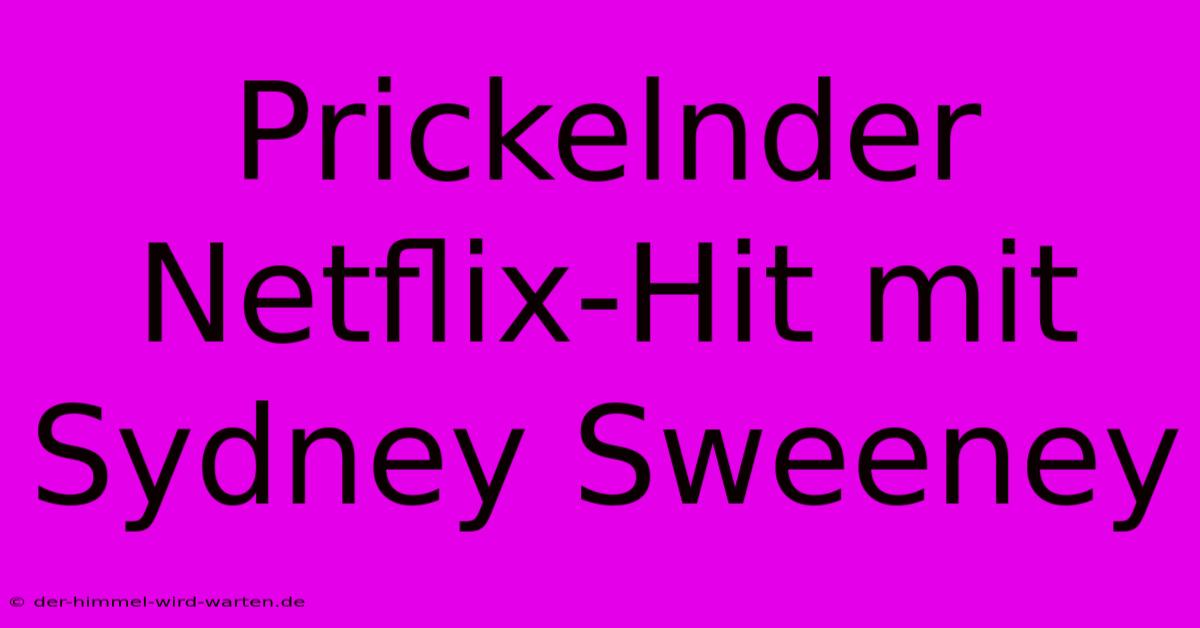 Prickelnder Netflix-Hit Mit Sydney Sweeney