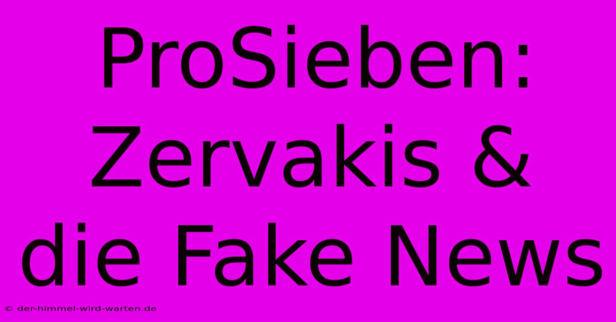 ProSieben: Zervakis & Die Fake News