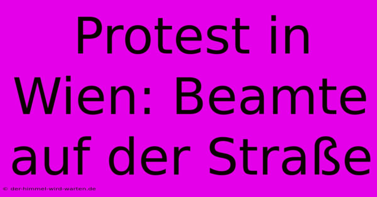 Protest In Wien: Beamte Auf Der Straße