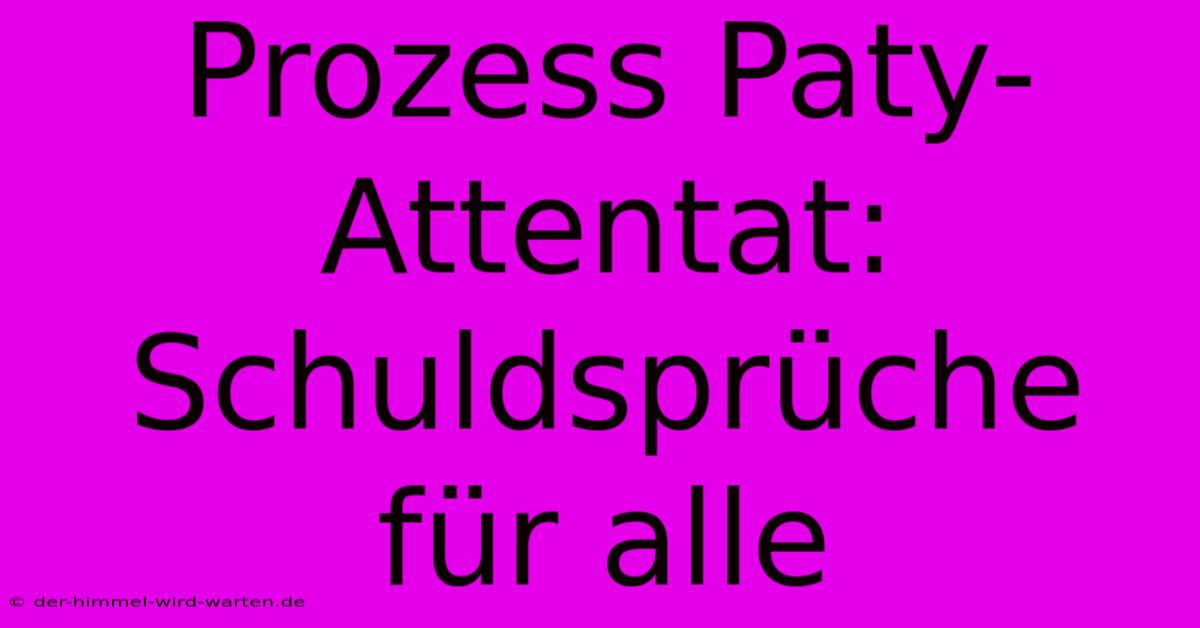 Prozess Paty-Attentat: Schuldsprüche Für Alle