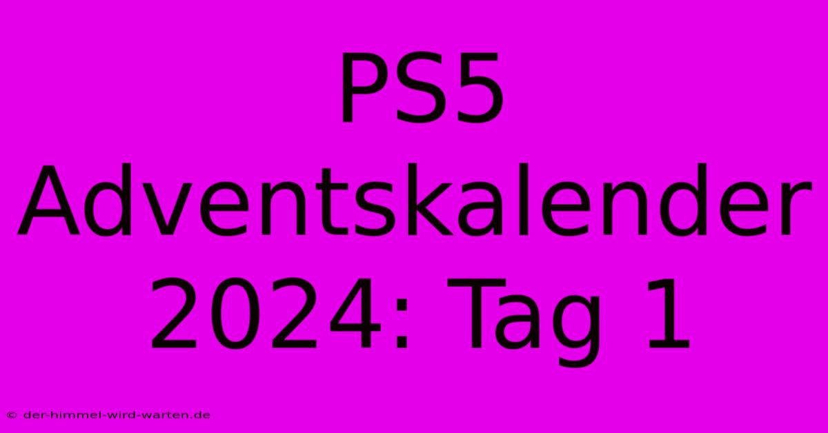 PS5 Adventskalender 2024: Tag 1