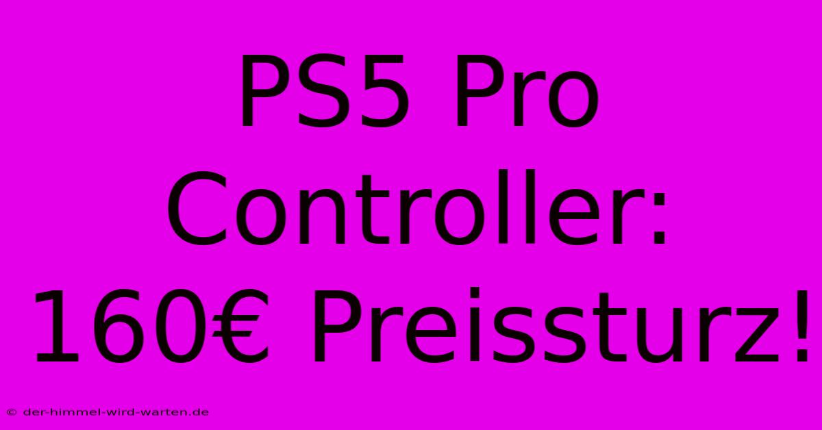 PS5 Pro Controller:  160€ Preissturz!