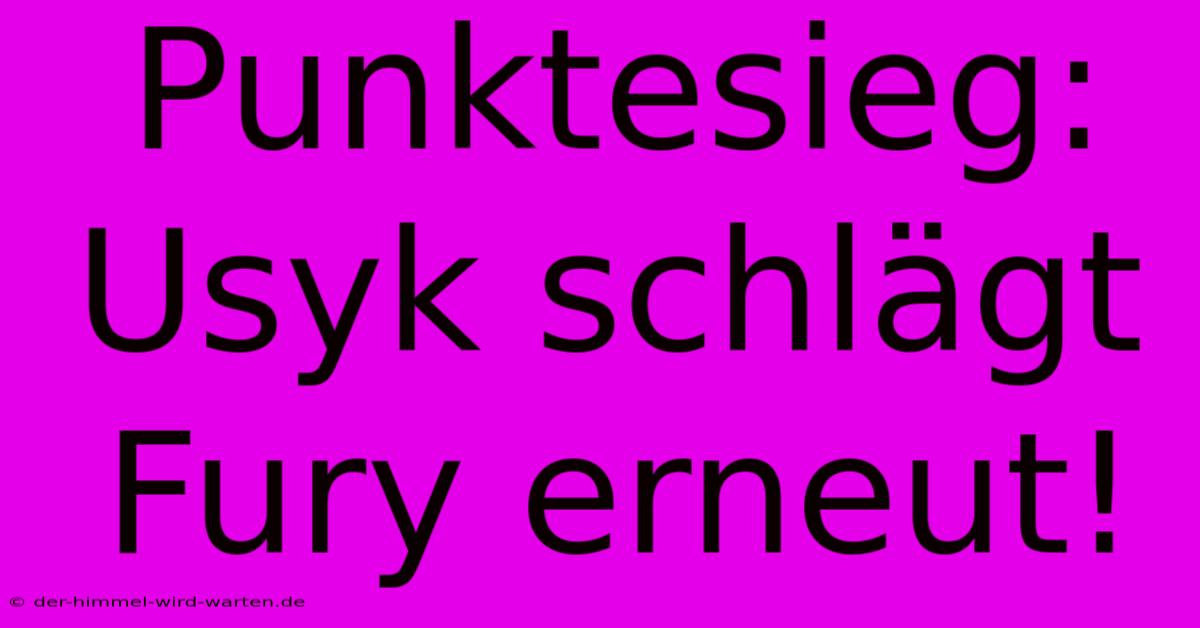 Punktesieg: Usyk Schlägt Fury Erneut!