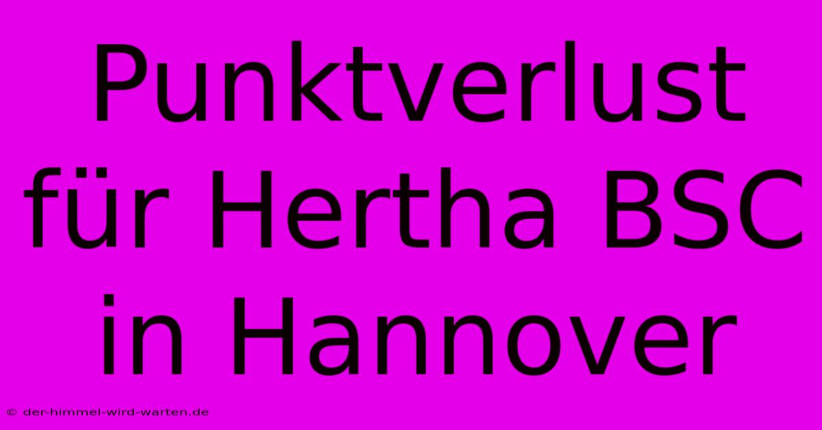 Punktverlust Für Hertha BSC In Hannover