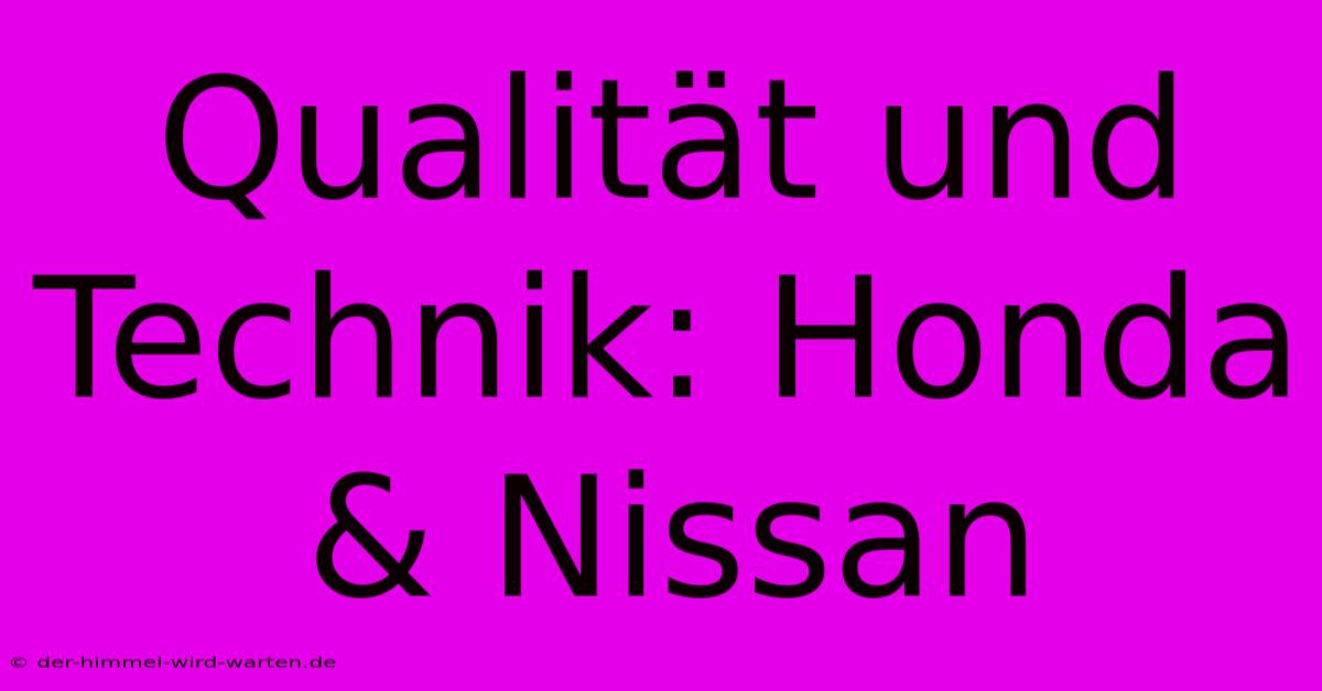 Qualität Und Technik: Honda & Nissan