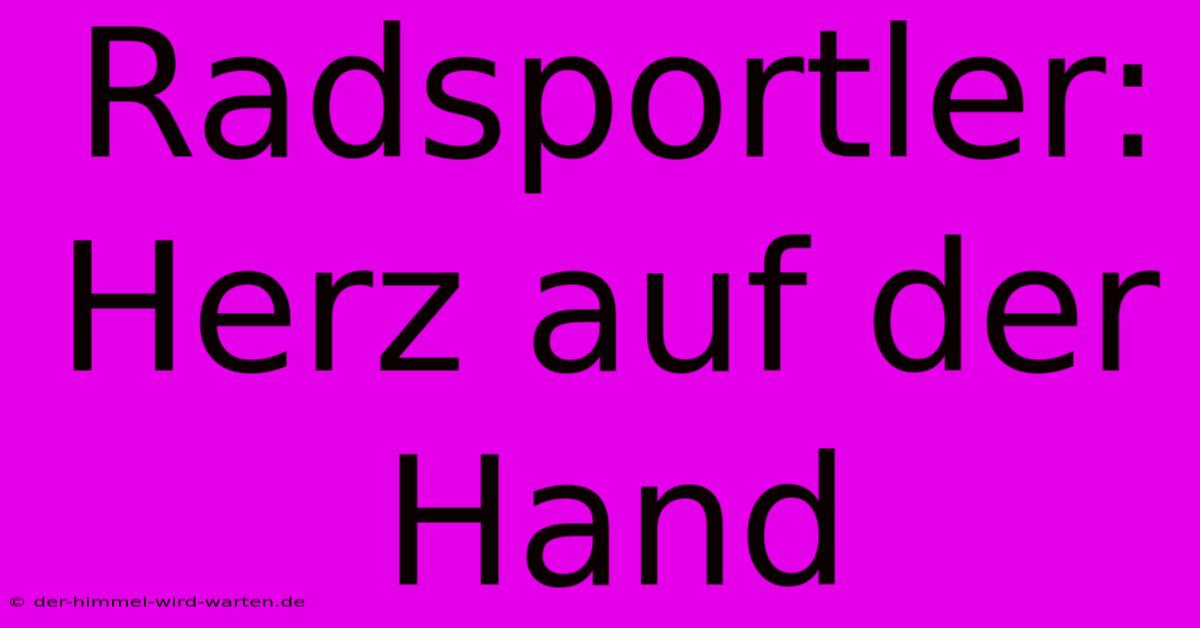 Radsportler: Herz Auf Der Hand