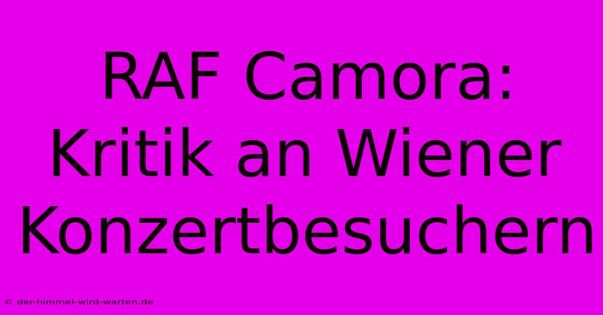 RAF Camora: Kritik An Wiener Konzertbesuchern