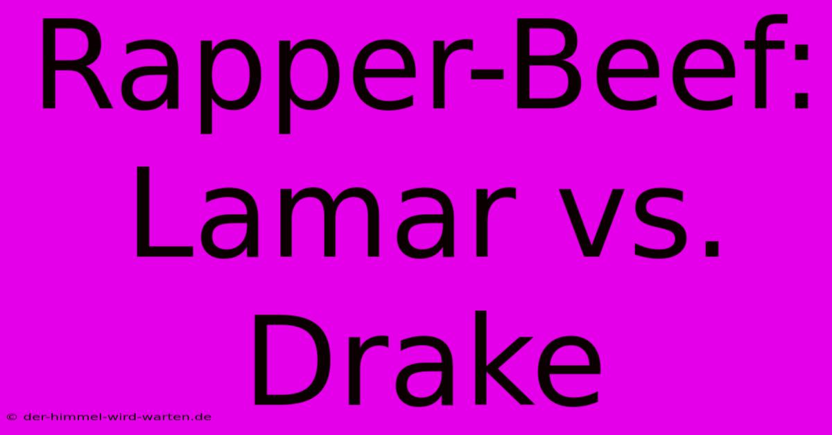 Rapper-Beef: Lamar Vs. Drake