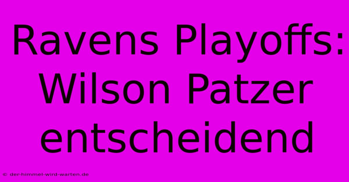 Ravens Playoffs: Wilson Patzer Entscheidend