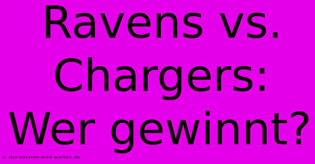 Ravens Vs. Chargers: Wer Gewinnt?