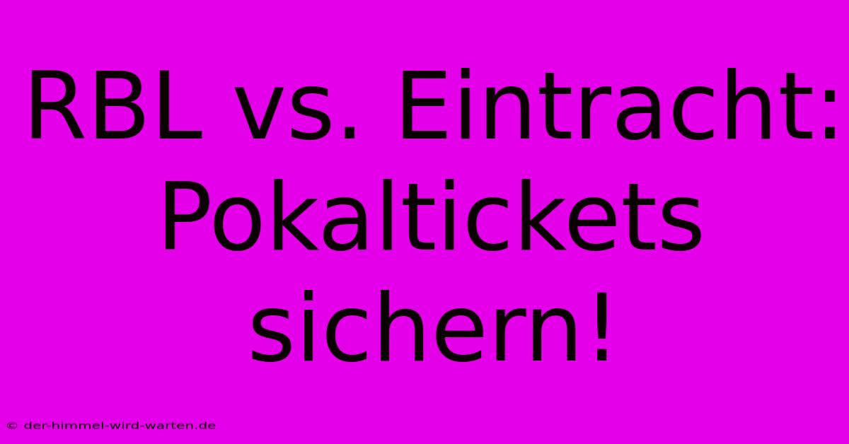 RBL Vs. Eintracht: Pokaltickets Sichern!