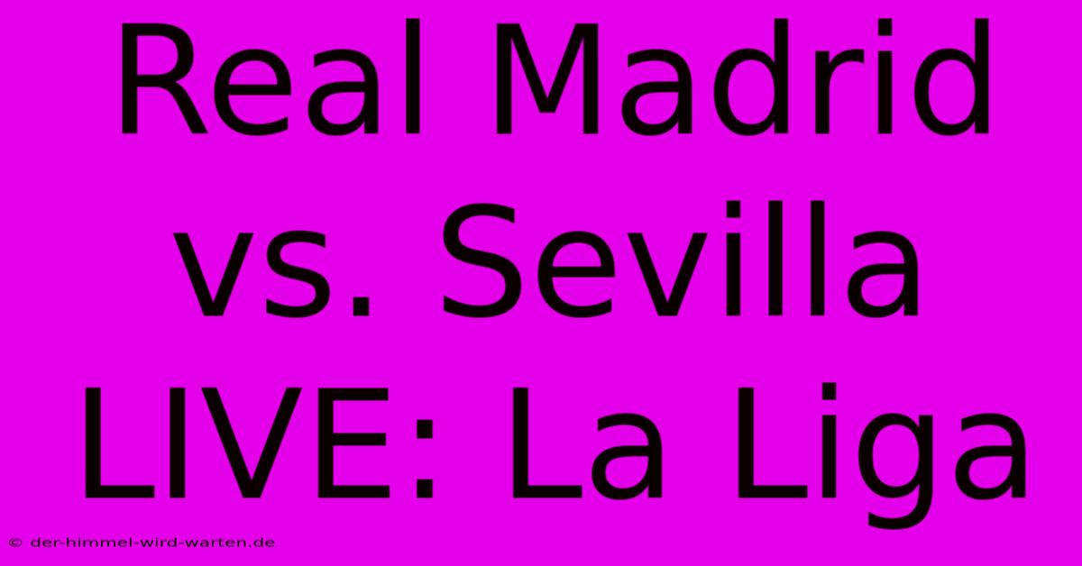 Real Madrid Vs. Sevilla LIVE: La Liga