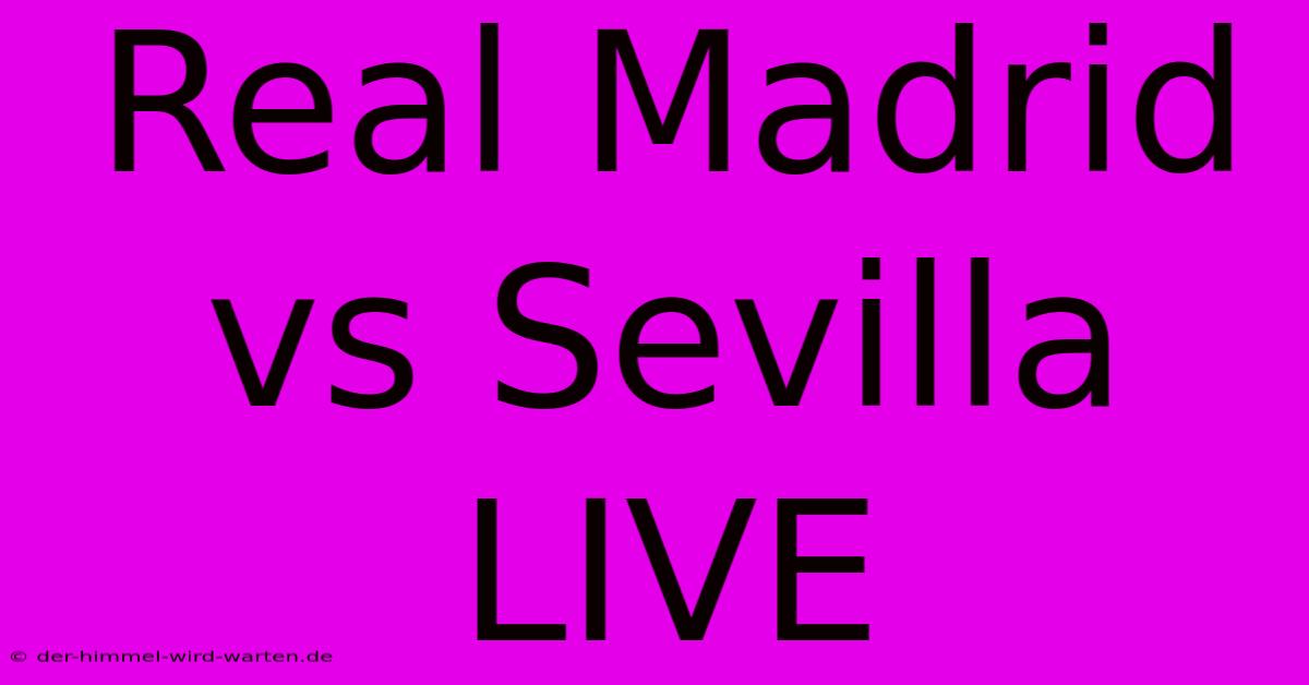 Real Madrid Vs Sevilla LIVE