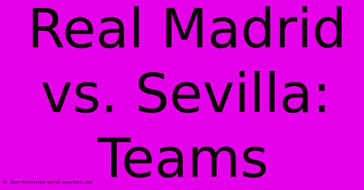 Real Madrid Vs. Sevilla: Teams