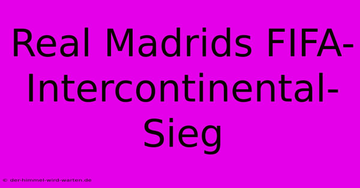 Real Madrids FIFA-Intercontinental-Sieg