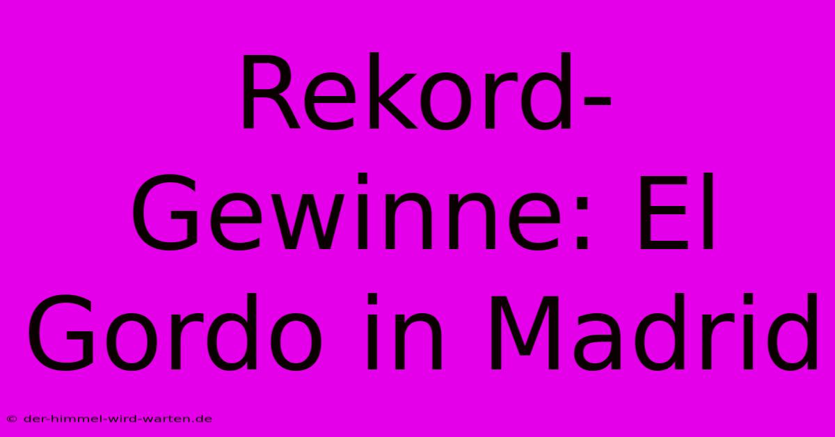 Rekord-Gewinne: El Gordo In Madrid