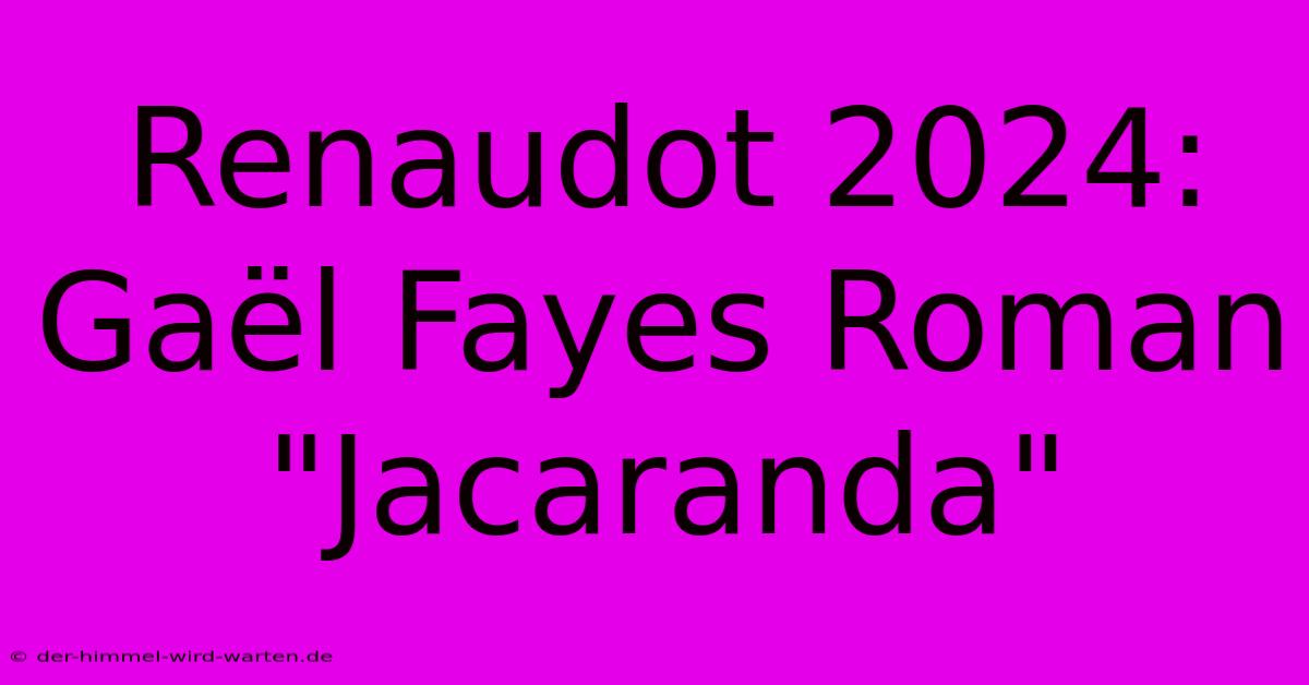 Renaudot 2024: Gaël Fayes Roman 