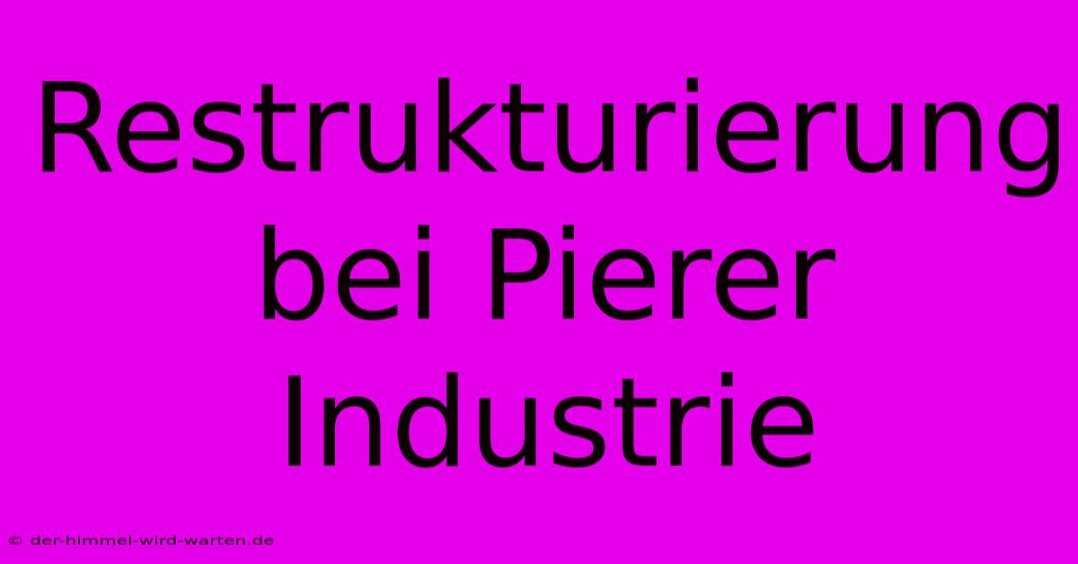 Restrukturierung Bei Pierer Industrie