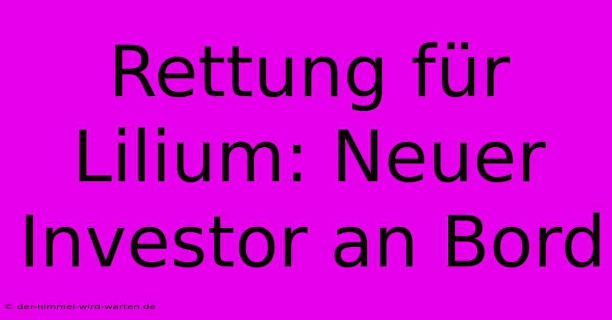 Rettung Für Lilium: Neuer Investor An Bord