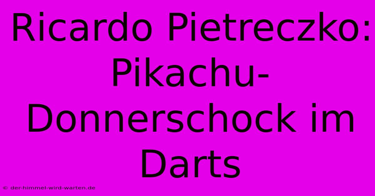 Ricardo Pietreczko: Pikachu-Donnerschock Im Darts