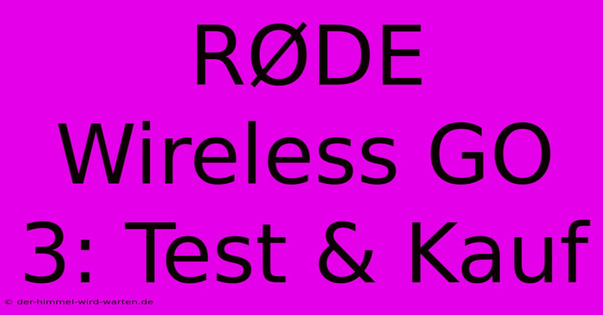 RØDE Wireless GO 3: Test & Kauf