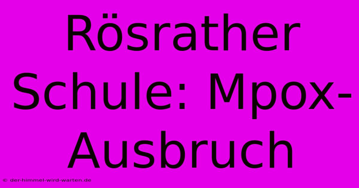 Rösrather Schule: Mpox-Ausbruch