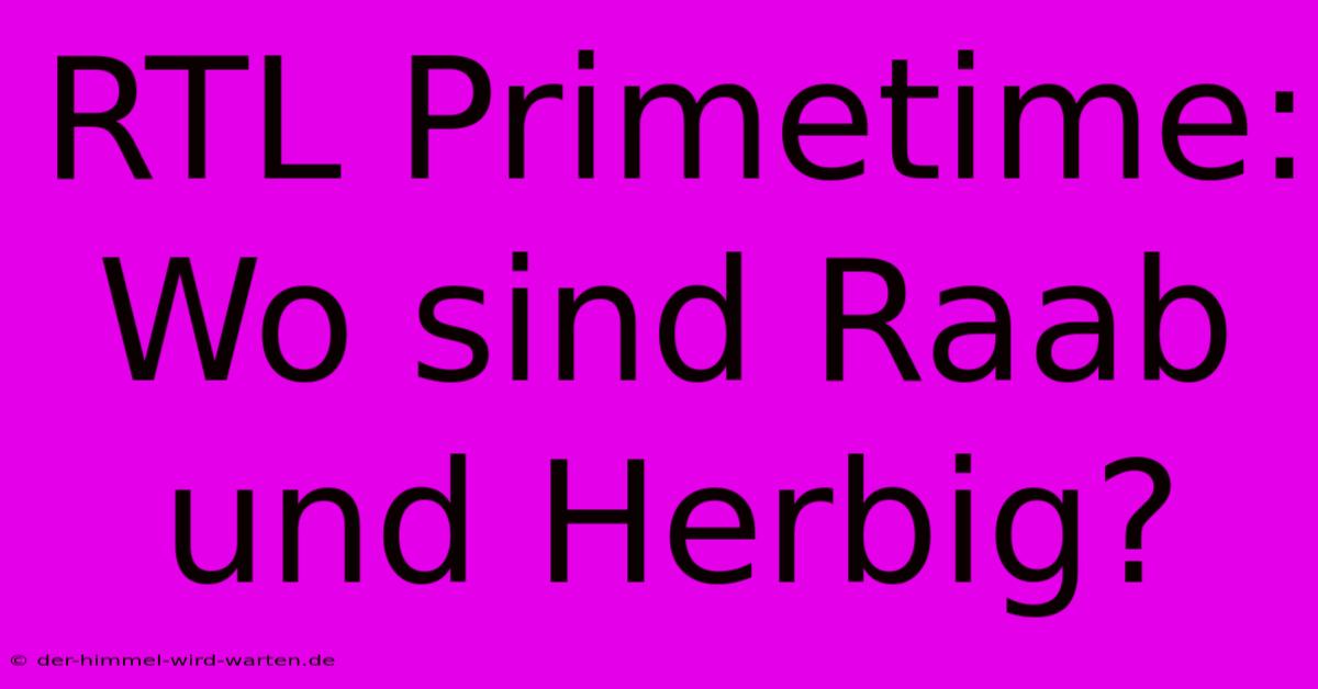 RTL Primetime: Wo Sind Raab Und Herbig?