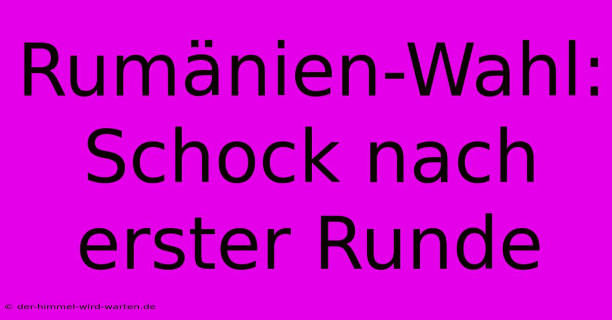 Rumänien-Wahl: Schock Nach Erster Runde