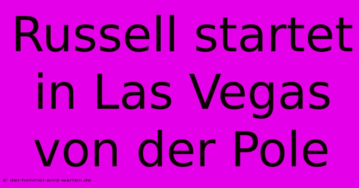 Russell Startet In Las Vegas Von Der Pole