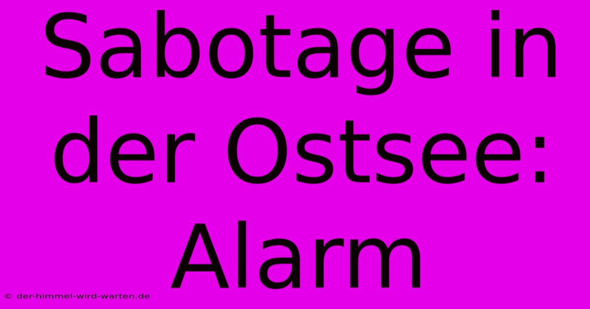 Sabotage In Der Ostsee: Alarm