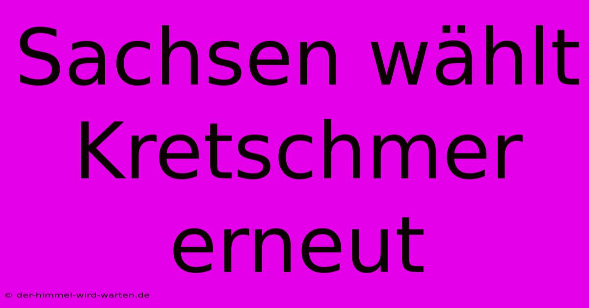 Sachsen Wählt Kretschmer Erneut