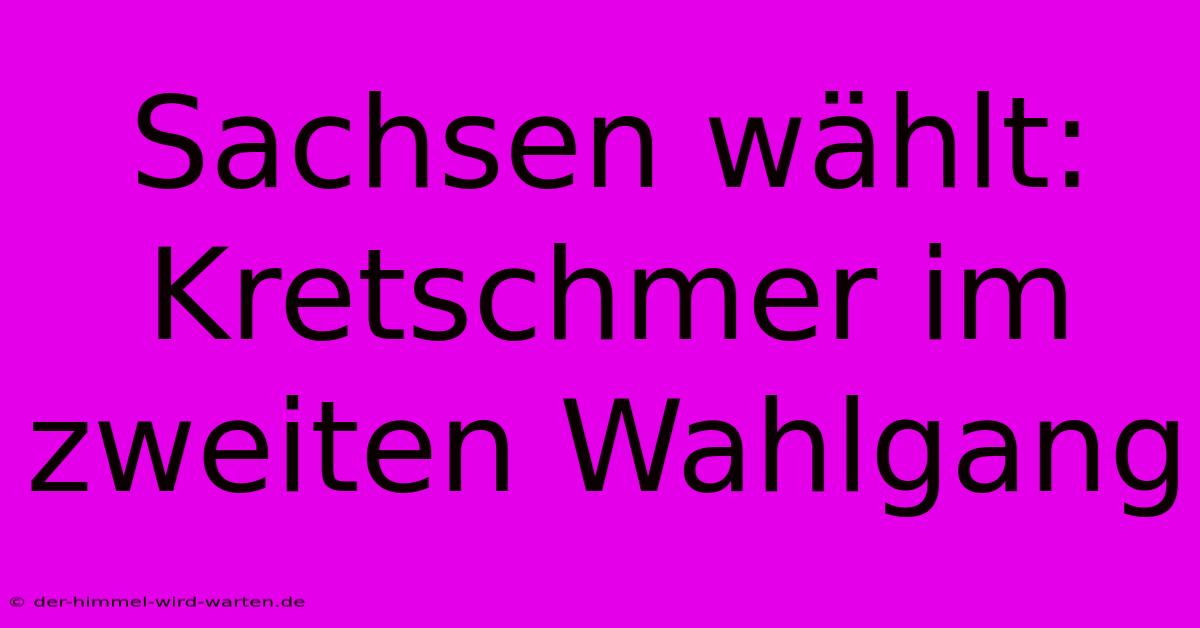 Sachsen Wählt: Kretschmer Im Zweiten Wahlgang