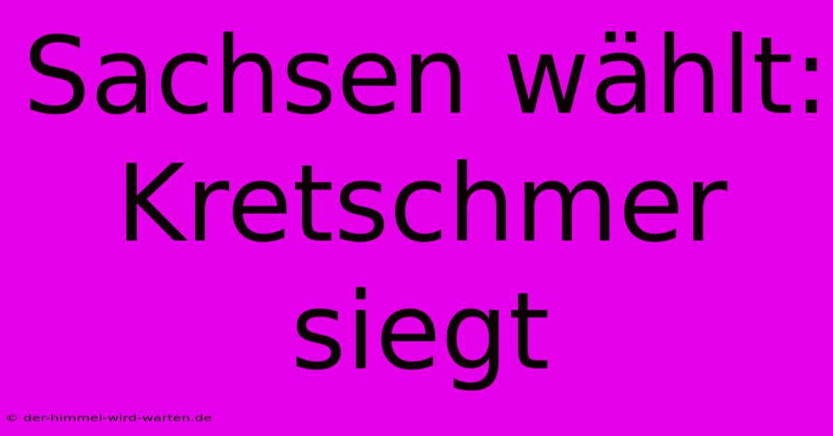 Sachsen Wählt: Kretschmer Siegt