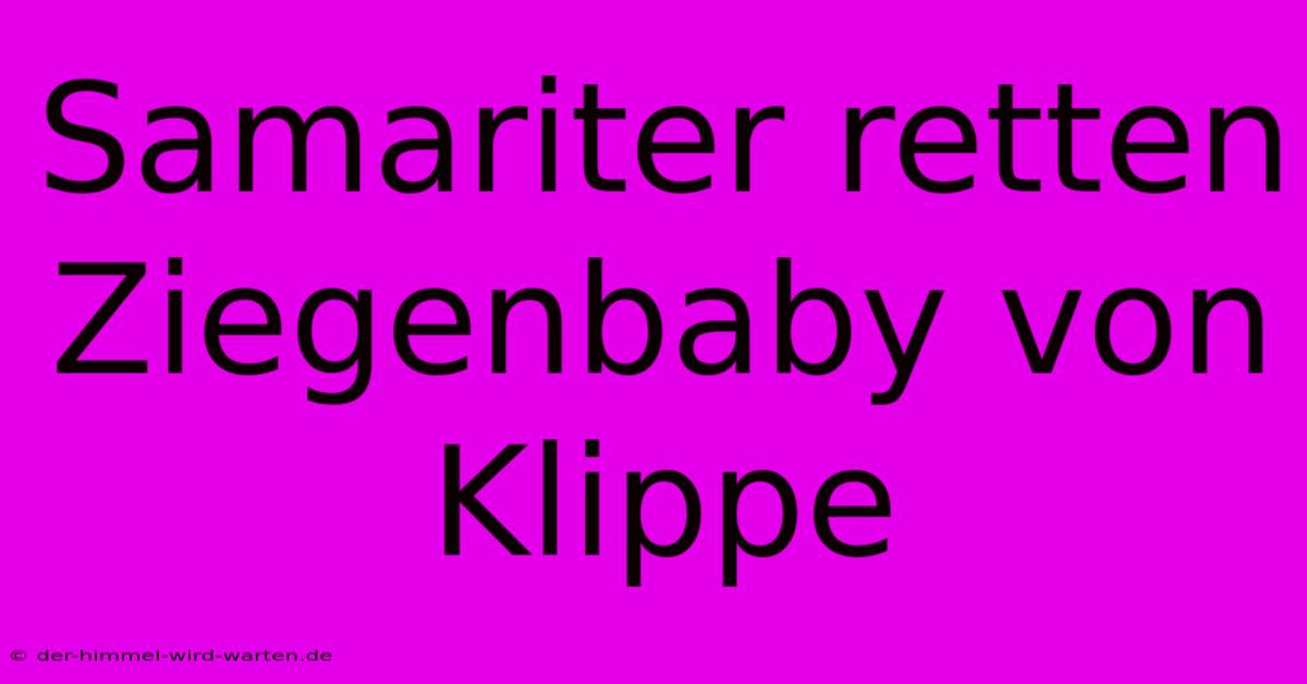 Samariter Retten Ziegenbaby Von Klippe