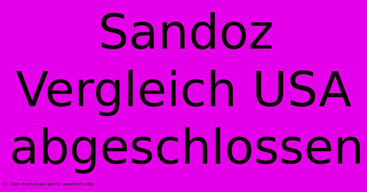 Sandoz Vergleich USA Abgeschlossen